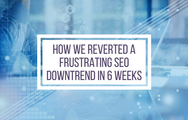 How we reverted a frustrating SEO downtrend in 6 weeks